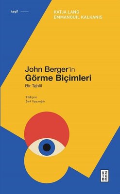 John Berger'in Görme Biçimleri - Bir Tahlil | Ketebe Yayınları
