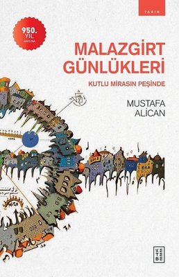 Malazgirt Günlükleri - Kutlu Mirasın Peşinde | Ketebe Yayınları