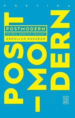 Postmodern - Felsefe Edebiyat Nekahet | Ketebe Yayınları