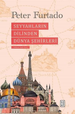 Seyyahların Dilinden Dünya Şehirleri | Ketebe Yayınları