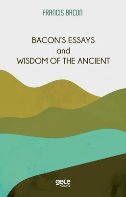 Bacon's Essays and Wisdom Of The Ancient | Gece Kitaplığı