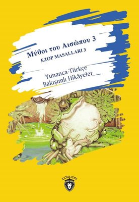 Ezop Masalları 3 - Yunanca-Türkçe Bakışımlı Hikayeler | Dorlion Yayınevi