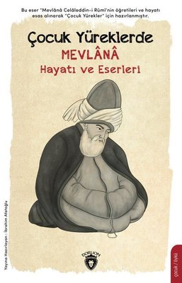 Çocuk Yüreklerde Mevlana - Hayatı ve Eserleri | Dorlion Yayınevi