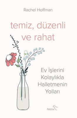 Temiz Düzenli ve Rahat - Ev İşlerini Kolaylıkla Halletmenin Yolları | Paloma Yayınevi