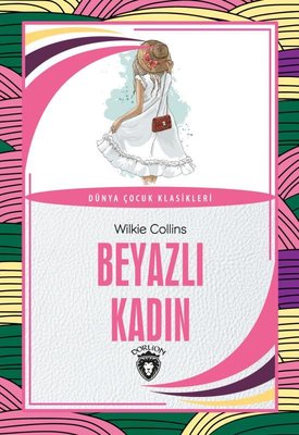 Beyazlı Kadın - Dünya Çocuk Klasikleri | Dorlion Yayınevi
