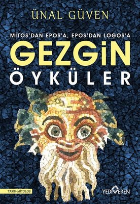 Gezgin Öyküler - Mitos'dan Epos'a Epos'dan Logos'a | Yediveren Yayınları