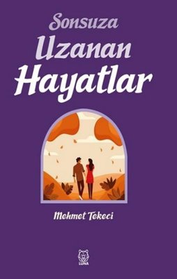 Sonsuza Uzanan Hayatlar | Luna Yayınları