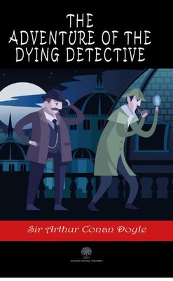 The Adventure of the Dying Detective | Platanus Publishing