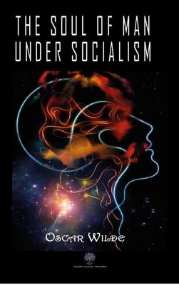 The Soul of Man under Socialism | Platanus Publishing