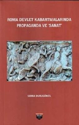 Roma Devlet Kabartmalarında Propaganda ve Sanat | Bilgin Kültür Sanat