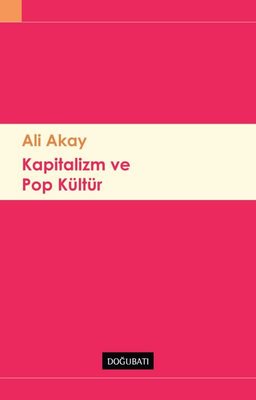 Kapitalizm ve Pop Kültür | Doğu Batı Yayınları