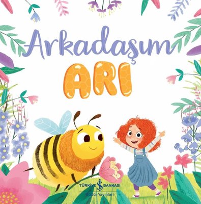Arkadaşım Arı | İş Bankası Kültür Yayınları