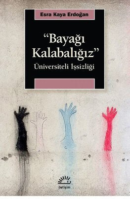 Bayağı Kalabalığız - Üniversiteli İşsizliği | İletişim Yayınları