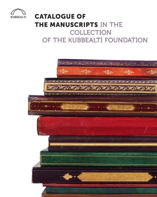 Catalogue of the Manuscripts in the Collection of the Kubbealtı Foundation | Kubbetli Neşriyatı