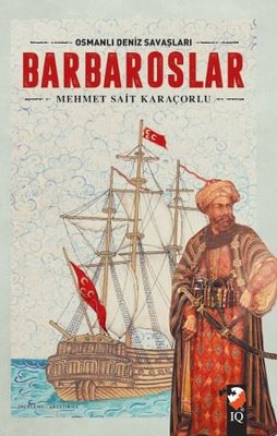 Barbaroslar - Osmanlı Deniz Savaşları | IQ Kültür Sanat Yayıncılık