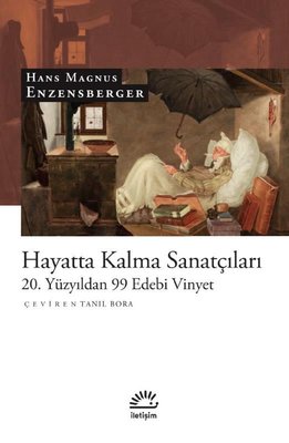 Hayatta Kalma Sanatçıları - 20, Yüzyıldan 99 Edebi Vinyet | İletişim Yayınları