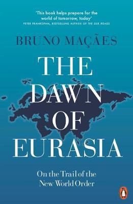 The Dawn of Eurasia: On the Trail of the New World Order | Penguin Books