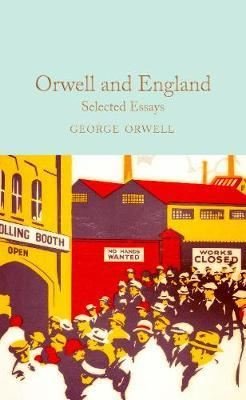 Orwell and England: Selected Essays (Macmillan Collector's Library) | Collectors Library