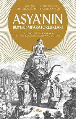 Asya'nın Büyük İmparatorlukları - Pasifik'ten Balkanlar'a Dünya Tarihine Damga Vuranlar | Kronik Kitap