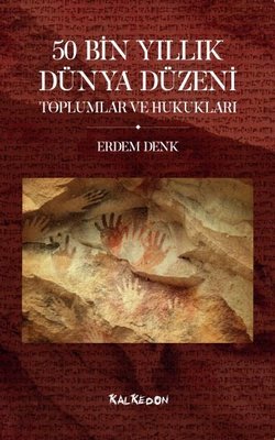 50 Bin Yıllık Dünya Düzeni Toplumlar ve Hukukları | Kalkedon