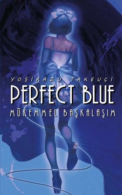 Perfect Blue - Mükemmel Başkalaşım | Komik Şeyler