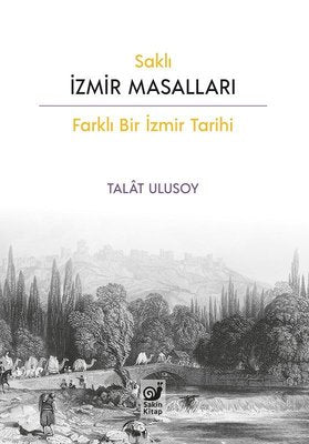 Saklı İzmir Masalları - Farklı Bir İzmir Tarihi | Sakin Kitap
