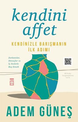 Kendini Affet - Kendinizle Barışmanın İlk Adımı | Timaş Yayınları