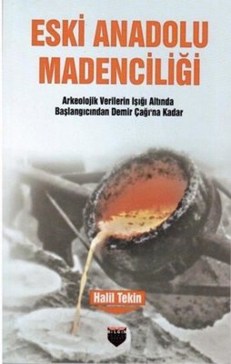 Eski Anadolu Madenciliği | Bilgin Kültür Sanat