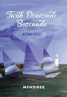 Tarih Denizinde Bozcaada | Bozcaada Mendirek Yayınları