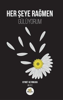 Her Şeye Rağmen Gülüyorum | Nar Ağacı Yayınları