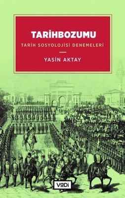 Tarihbozumu - Tarih Sosyolojisi Denemeleri | Vadi Yayınları