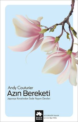 Azın Bereketi - Japonya Kırsalından Sade Yaşam Dersleri | Eksik Parça