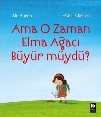 Ama O Zaman Elma Ağacı Büyür müydü? | Bilgi Yayınevi