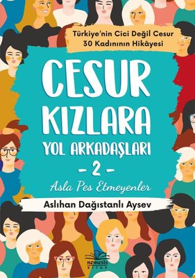 Cesur Kızlara Yol Arkadaşları 2 - Asla Pes Etmeyenler | Nemesis Kitap