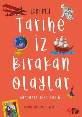 Tarihe İz Bırakan Olaylar - Dünyanın Kısa Tarihi | Masalperest