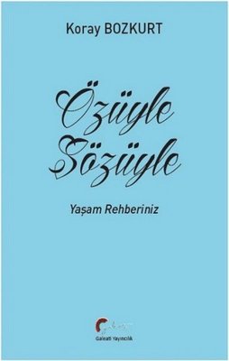 Özüyle Sözüyle - Yaşam Rehberiniz | Galeati