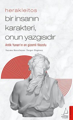Herakleitos - Bir İnsanın Karakteri Onun Yazgısıdır | Destek Yayınları