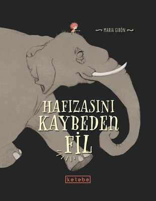 Hafızasını Kaybeden Fil | Ketebe Yayınları