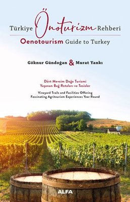 Türkiye Önoturizm Rehberi - Oenotourism Guide to Turkey | Alfa Yayınları