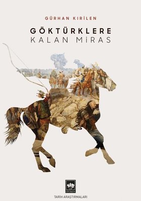 Göktürklere Kalan Miras | Ötüken Neşriyat Yayınları