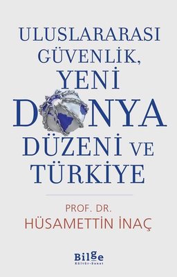 Uluslararası Güvenlik Yeni Dünya Düzeni ve Türkiye | Bilge Kültür Sanat