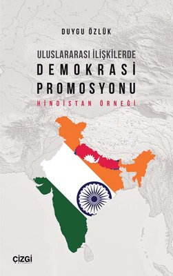Uluslararası İlişkilerde Demokrasi Promosyonu - Hindistan Örneği | Çizgi Kitapevi