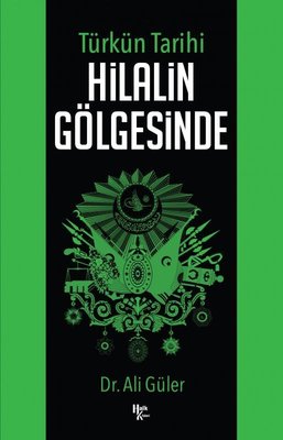 Türkün Tarihi - Hilalin Gölgesinde | Halk Kitabevi
