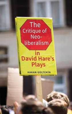 The Critique of Neoliberalism in David Hare's Plays | Çizgi Kitapevi