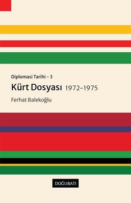 Kürt Dosyası 1972 - 1975: Diplomasi Tarihi 3 | Doğu Batı Yayınları