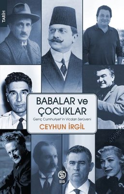 Babalar ve Çocuklar - Genç Cumhuriyet'in Vicdan Serüveni | Sia