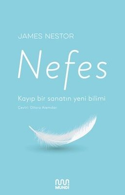 Nefes: Kayıp Bir Sanatın Yeni Bilimi | Mundi