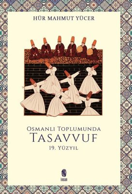 Osmanlı Toplumunda Tasavvuf - 19. Yüzyıl | İnsan Yayınları