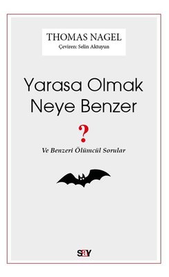 Yarasa Olmak Neye Benzer - Ve Benzeri Ölümcül Sorular | Say Yayınları