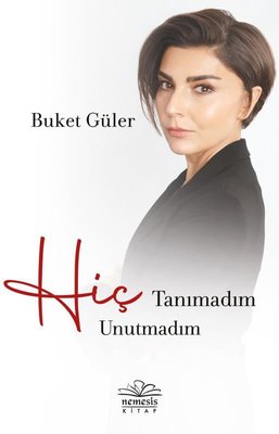 Hiç Tanımadım Hiç Unutmadım | Nemesis Kitap